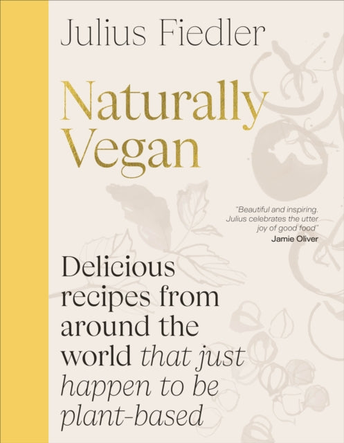 Naturally Vegan : Delicious Recipes from Around the World That Just Happen to Be Plant-based-9780241698686
