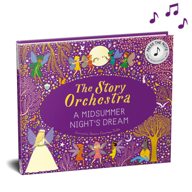 The Story Orchestra: Shakespeare's A Midsummer Night's Dream : Press the note to hear Mendelssohn's music Volume 10-9780711297388