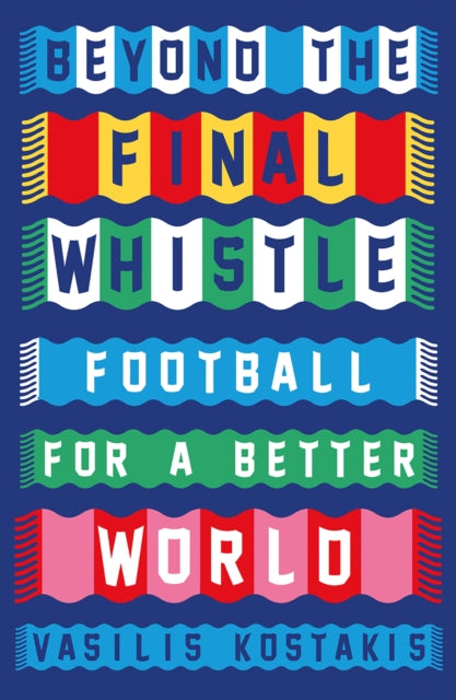 Beyond the Final Whistle : Football for a Better World-9780745350738