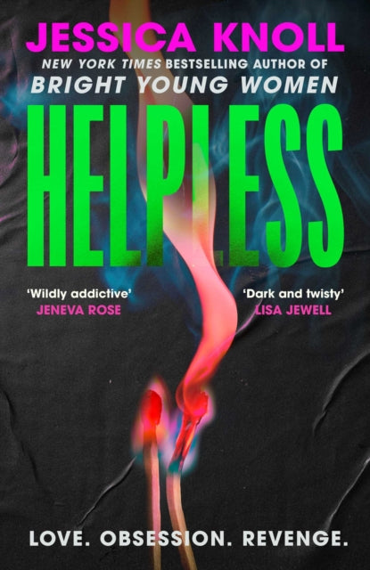 Helpless : 'Addictive' (Lisa Jewell) The SCORCHING new thriller from the New York Times bestselling author of Luckiest Girl Alive and Bright Young Women-9781398558724