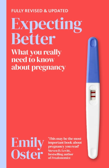 Expecting Better : Why the Conventional Pregnancy Wisdom is Wrong and What You Really Need to Know-9781398722989