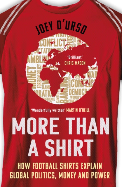 More Than A Shirt : How Football Shirts Explain Global Politics, Money and Power-9781399622820