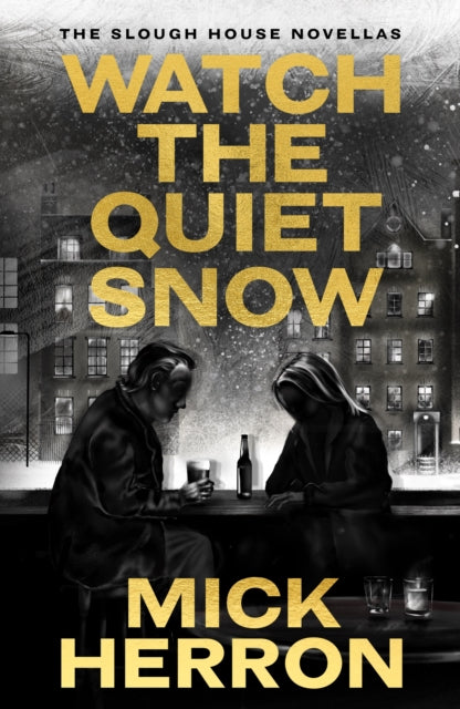 Watch the Quiet Snow : The Slough House Novellas-9781399838771