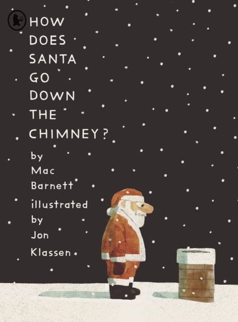 How Does Santa Go Down the Chimney? : A funny and magical Christmas story from iconic picture book creators Mac Barnett and Jon Klassen, perfect for Advent, a stocking filler or holiday gifting-9781529517149