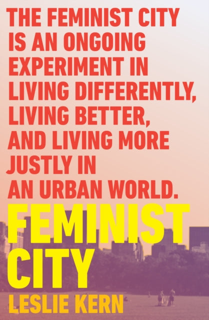 Feminist City : Claiming Space in a Man-Made World-9781788739825