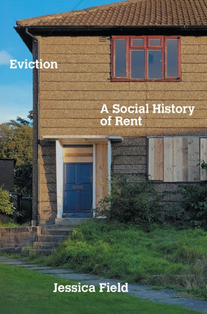 Eviction : A Social History of Rent-9781804298886