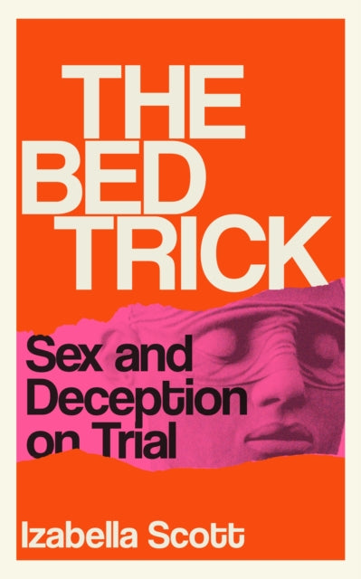 The Bed Trick : Sex and Deception on Trial-9781805462545
