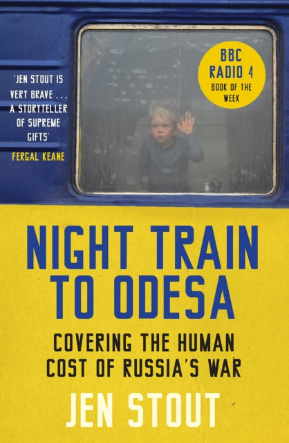 Night Train to Odesa : Covering the Human Cost of Russia’s War (BBC Radio 4 Book of the Week)-9781846976940