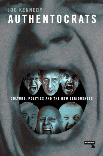 Authentocrats : Culture, Politics and the New Seriousness-9781912248179