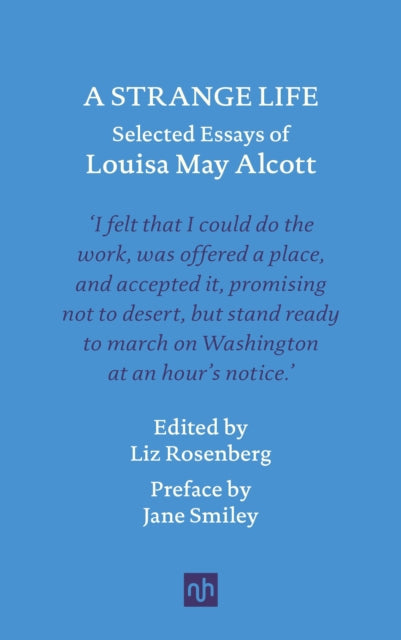 A Strange Life : Selected Essays of Louisa May Alcott-9781912559435