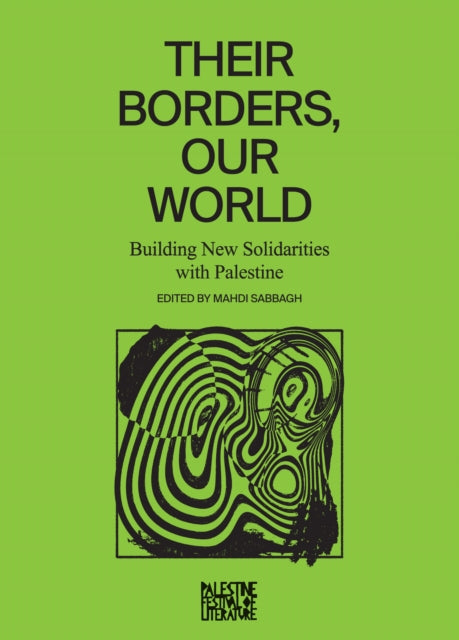 Their Borders, Our World : Building New Solidarities with Palestine-9798888900994