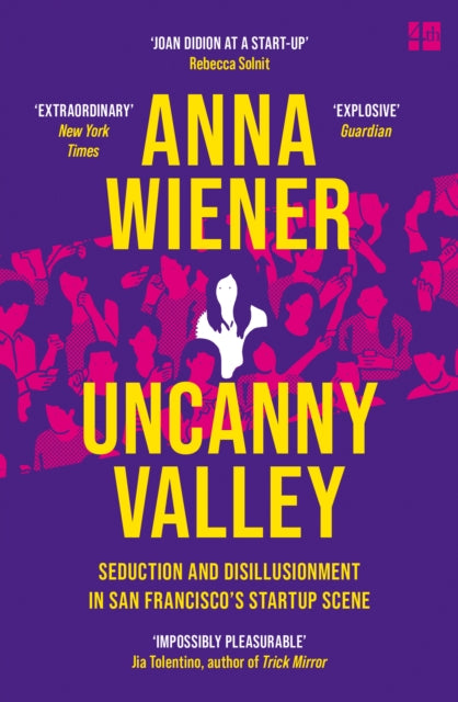 Uncanny Valley : Seduction and Disillusionment in San Francisco’s Startup Scene-9780008296865