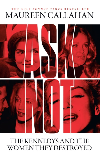 Ask Not : The Kennedys and the Women They Destroyed-9780008473280