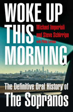 Woke Up This Morning : The Definitive Oral History of the Sopranos-9780008513412