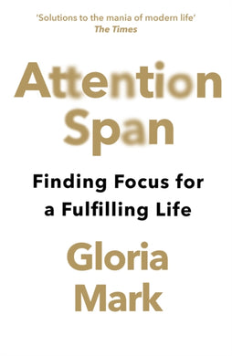 Attention Span : Finding Focus for a Fulfilling Life-9780008526009