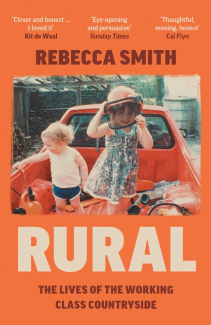 Rural : The Lives of the Working Class Countryside by Rebecca Smith