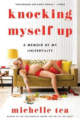 Knocking Myself Up : A Memoir of My (In)Fertility-9780063210639