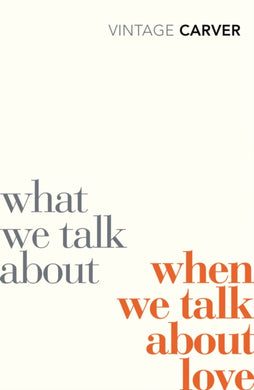 What We Talk About When We Talk About Love-9780099530329