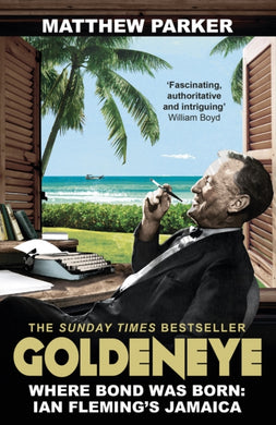 Goldeneye : Where Bond was Born: Ian Fleming's Jamaica-9780099591740