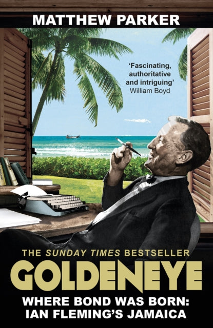 Goldeneye : Where Bond was Born: Ian Fleming's Jamaica-9780099591740