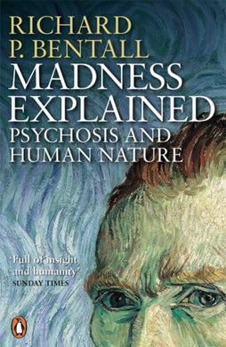 Madness Explained : Psychosis and Human Nature-9780140275407