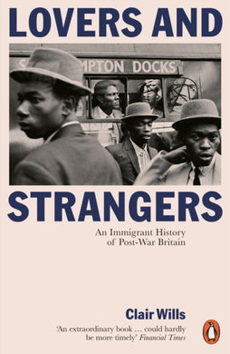 Lovers and Strangers : An Immigrant History of Post-War Britain-9780141974972