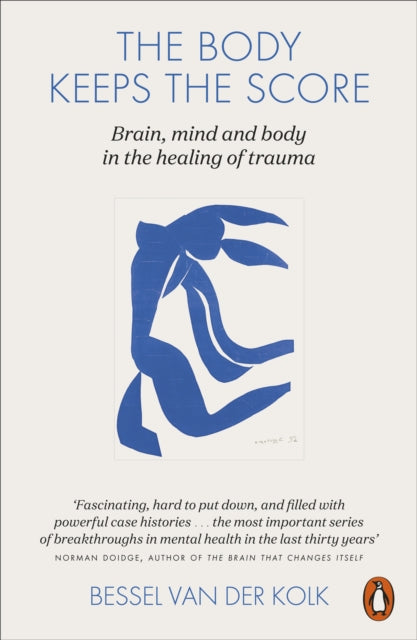 The Body Keeps the Score : Brain, Mind, and Body in the Healing of Trauma-9780141978611