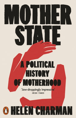 Mother State : A Political History of Motherhood-9780141996592