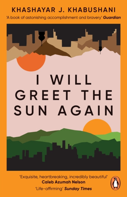 I Will Greet the Sun Again  by Khashayar J. Khabushani