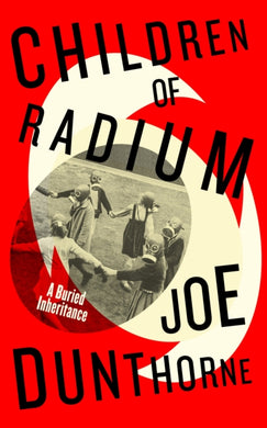 Children of Radium : A Buried Inheritance-9780241517468