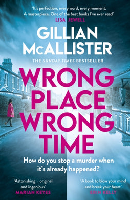 Wrong Place Wrong Time : Can you stop a murder after it's already happened? THE SUNDAY TIMES THRILLER OF THE YEAR AND REESE'S BOOK CLUB PICK 2022-9780241520949