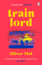 Train Lord by Oliver Mol | Signed preorder for pick up in store only