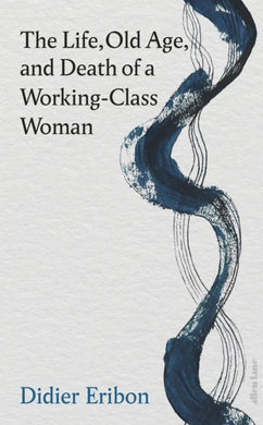 The Life, Old Age, and Death of a Working-Class Woman-9780241686720