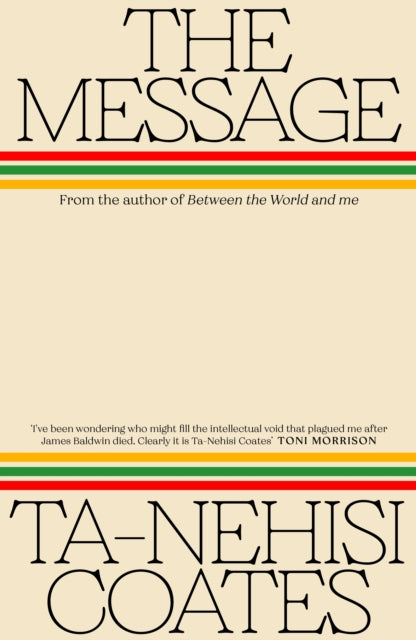 The Message by Ta-Nehisi Coates