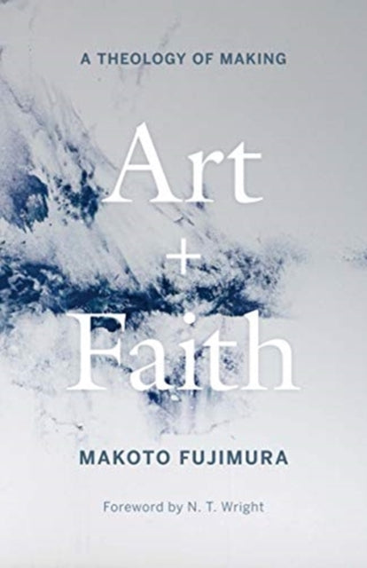 Art and Faith : A Theology of Making-9780300254143