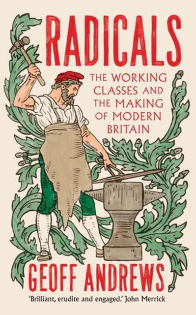 Radicals : The Working Classes and the Making of Modern Britain-9780300265897