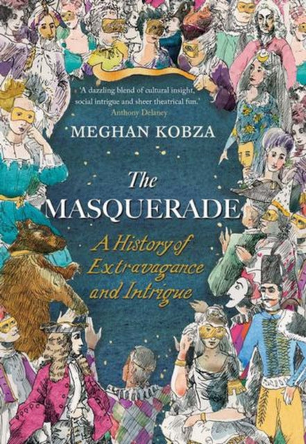 The Masquerade : A History of Extravagance and Intrigue-9780300276213