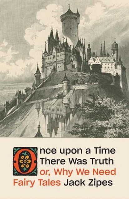 Once upon a Time There Was Truth : or, Why We Need Fairy Tales-9780300282382