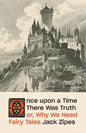Once upon a Time There Was Truth : or, Why We Need Fairy Tales-9780300282382