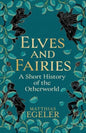 Elves and Fairies : A Short History of the Otherworld-9780300284409