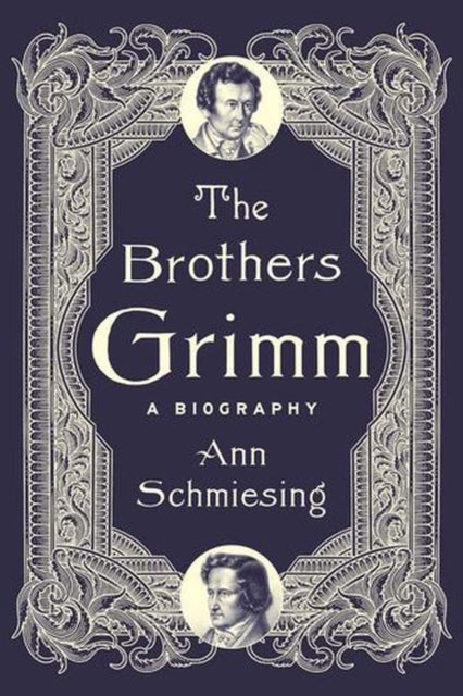 The Brothers Grimm : A Biography-9780300285574
