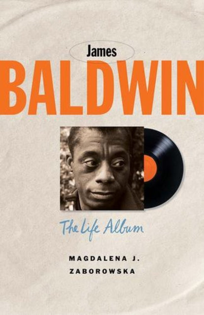 James Baldwin : The Life Album-9780300288704