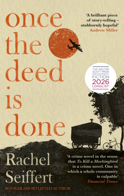 Once the Deed Is Done : 'A crime novel in the sense that TO KILL A MOCKINGBIRD is a crime novel. One in which a whole community is culpable' Financial Times-9780349014166