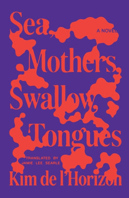 Sea, Mothers, Swallow, Tongues : A Novel-9780374612375