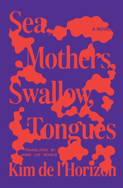 Sea, Mothers, Swallow, Tongues : A Novel-9780374612375
