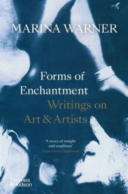 Forms of Enchantment : Writings on Art & Artists-9780500295960