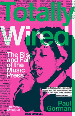 Totally Wired : The Rise and Fall of the Music Press-9780500297469