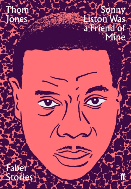 Sonny Liston Was a Friend of Mine : Faber Stories-9780571351978