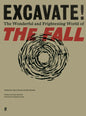 Excavate! : The Wonderful and Frightening World of The Fall-9780571358335