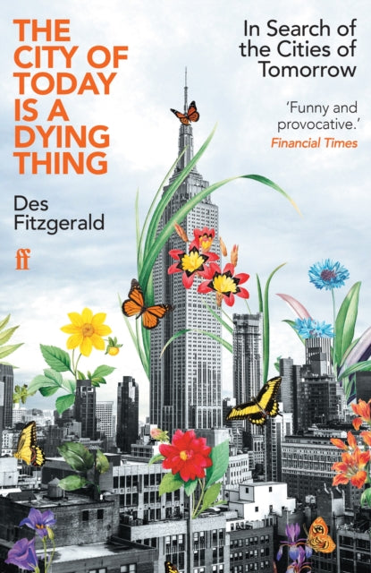 The City of Today is a Dying Thing : In Search of the Cities of Tomorrow-9780571362226